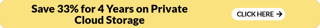 Save 33% for 4 Years on Private Cloud Storage